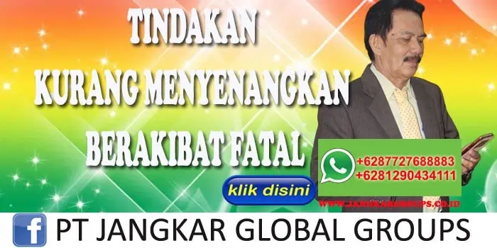 TINDAKAN KURANG MENYENANGKAN BERAKIBAT FATAL