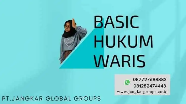 Basic Hukum Waris dalam HUKUM PEMBAGIAN HARTA WARISAN