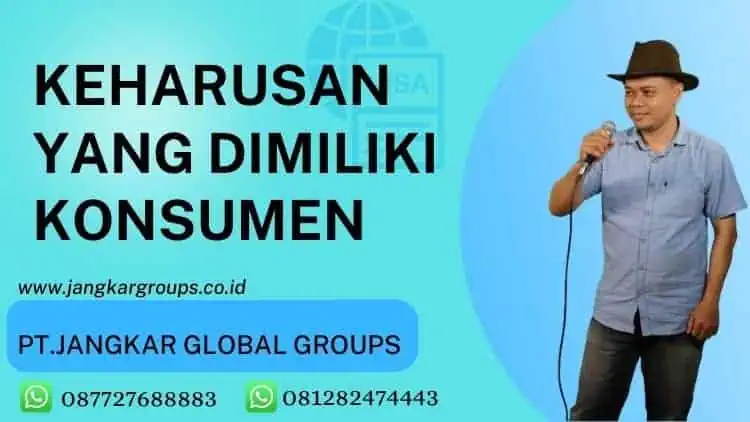 Keharusan yang dimiliki konsumen atau Customer, DASAR HUKUM TENTANG PERLINDUNGAN KONSUMEN