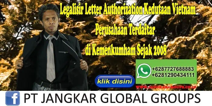 Legalisir Letter Authorization Kedutaan Vietnam Perusahaan Terdaftar di Kemenkumham Sejak 2008