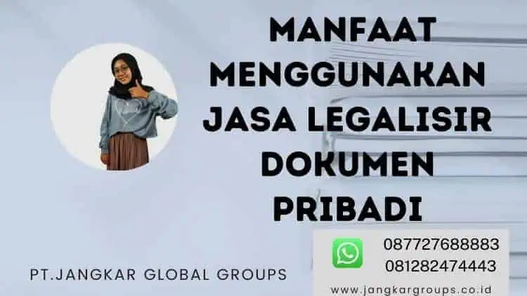 Manfaat Menggunakan Jasa Legalisir Dokumen Pribadi