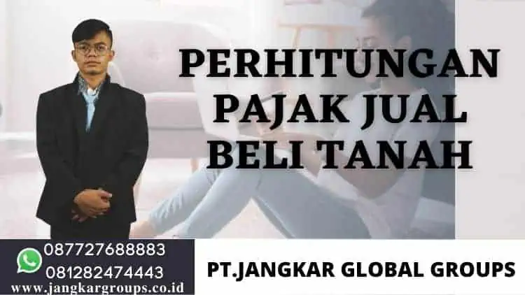 Perhitungan Pajak Jual Beli Tanah