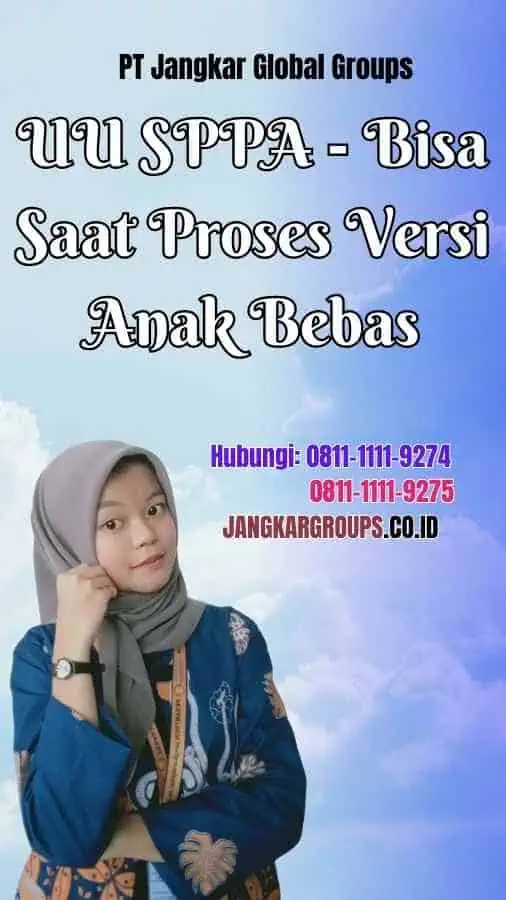 UU SPPA Bisa Saat Proses Versi Anak Bebas