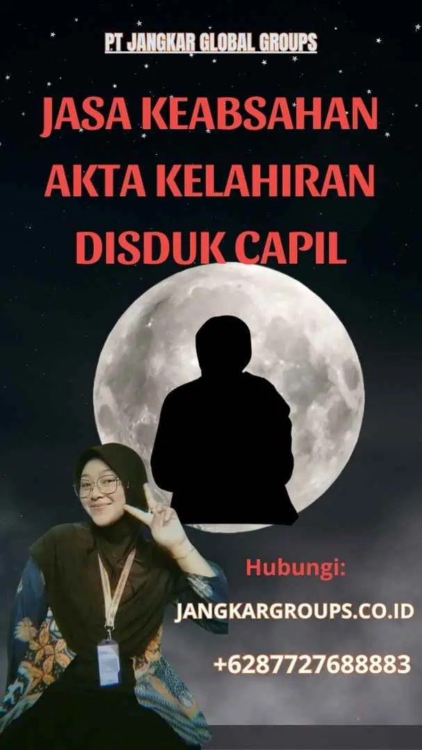 JASA KEABSAHAN AKTA KELAHIRAN DISDUK CAPIL