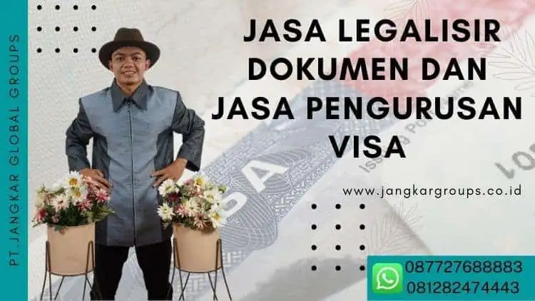 JASA LEGALISIR DOKUMEN DAN PENGURUSAN VISA