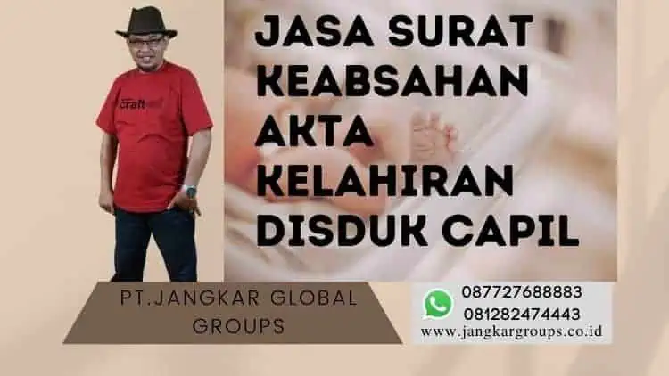 JASA SURAT KEABSAHAN AKTA KELAHIRAN DISDUK CAPIL