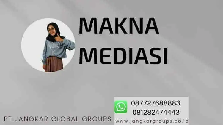 Makna Mediasi, PENGERTIAN MEDIASI SECARA LENGKAP