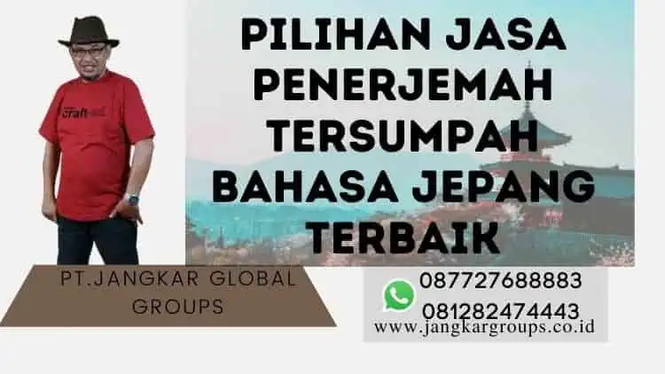 Pilihan Jasa Penerjemah Tersumpah Bahasa Jepang Terbaik, Pilihan Jasa Penerjemah Tersumpah Bahasa Jepang