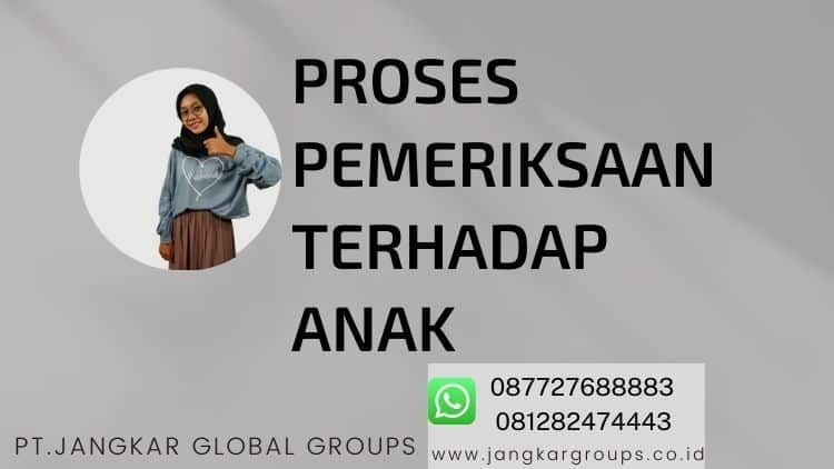 Proses Pemeriksaan Terhadap Anak