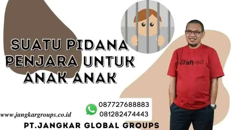 SUATU PIDANA PENJARA UNTUK ANAK ANAK, SUATU PIDANA PENJARA UNTUK ANAK ANAK