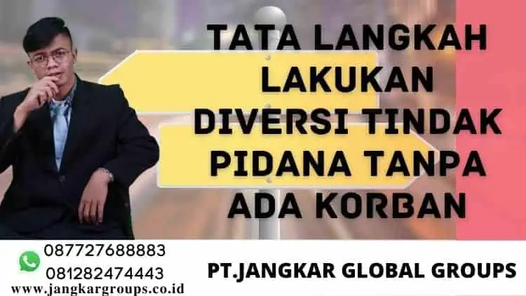 TATA LANGKAH LAKUKAN DIVERSI TINDAK PIDANA TANPA ADA KORBAN