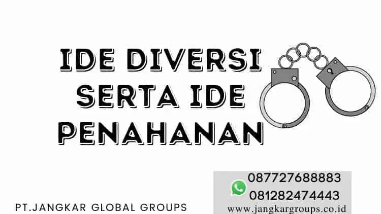 ide diversi serta ide penahanan, PROSES DIVERSI ANAK AKAN TETAP DI TAHAN