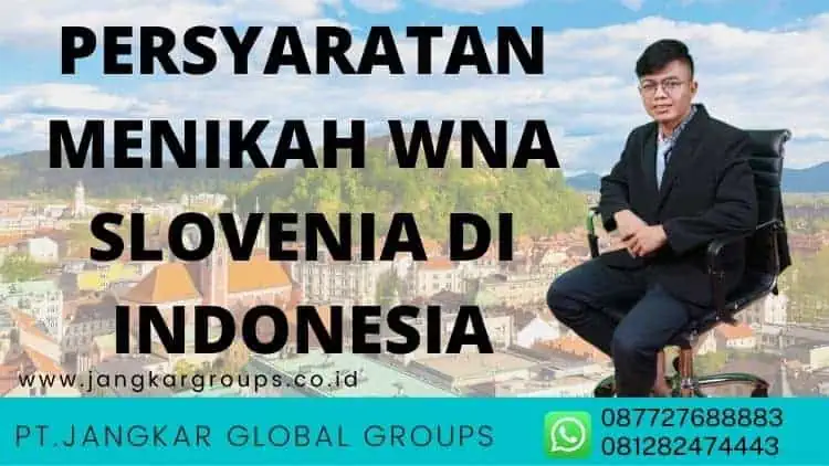 PERSYARATAN MENIKAH WNA SLOVENIA DI INDONESIA