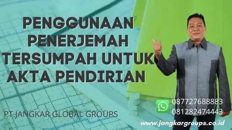 Penggunaan Penerjemah Tersumpah untuk Akta Pendirian Perusahaan