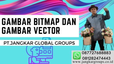 GAMBAR BITMAP DAN GAMBAR VECTOR