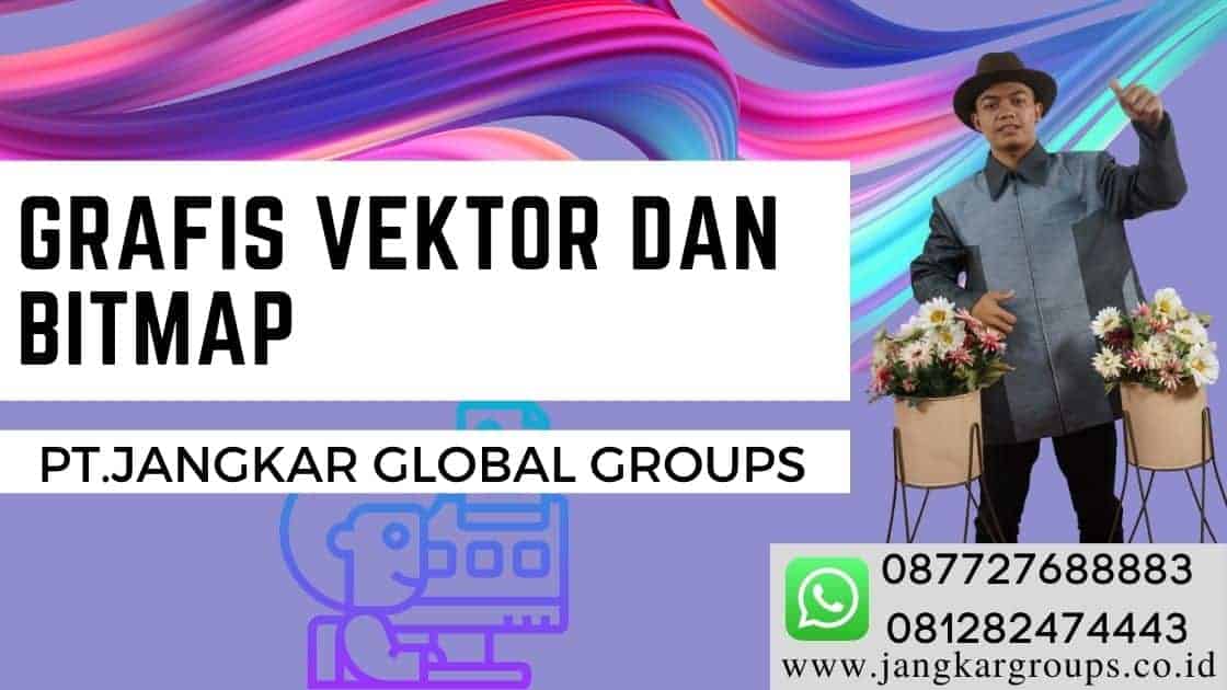 GRAFIS VEKTOR DAN BITMAP,Gambar bitmap dan gambar vector