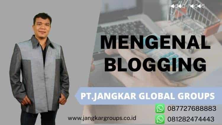 MENGENAL BLOGGING Dunia blogging