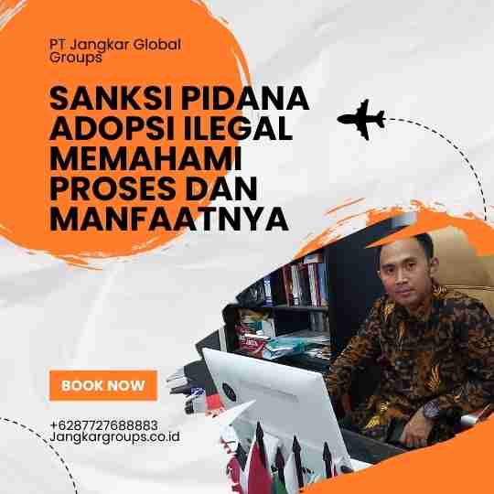 Sanksi Pidana Adopsi Ilegal Memahami Proses dan Manfaatnya