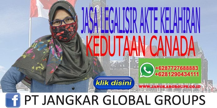 JASA LEGALISIR AKTE KELAHIRAN KEDUTAAN CANADA