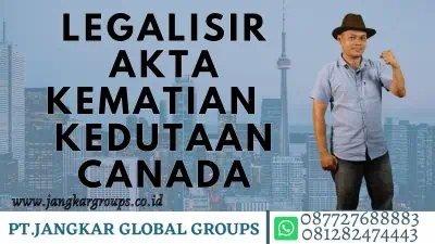 LEGALISIR AKTA KEMATIAN DI KEDUTAAN CANADA