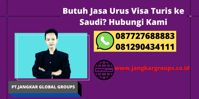 Butuh Jasa Urus Visa Turis ke Saudi Hubungi Kami