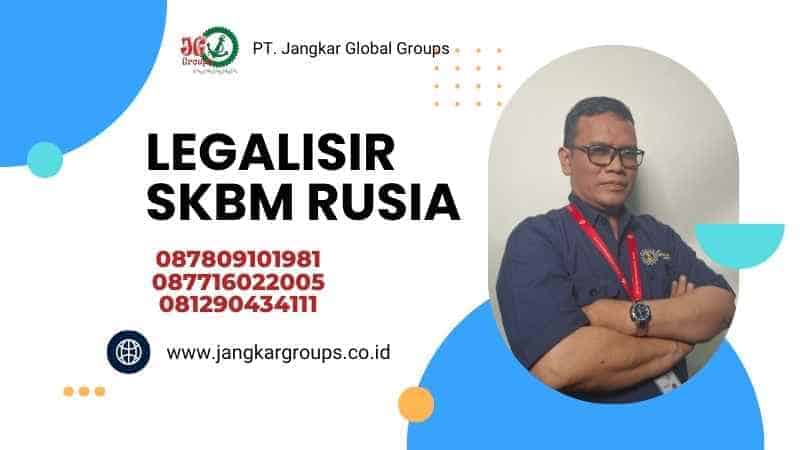 LEGALISIR SKBM RUSIA