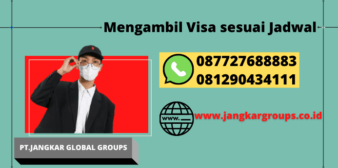 Mengambil Visa sesuai Jadwal