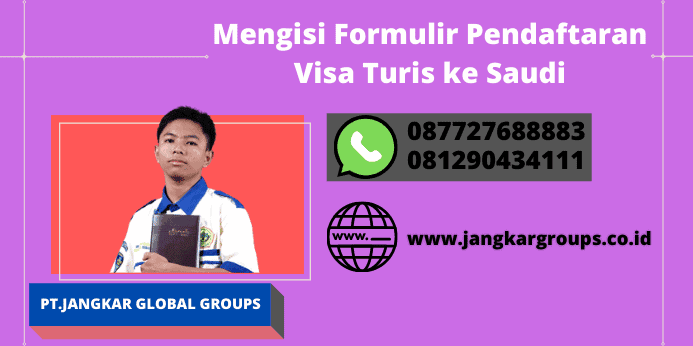 Mengisi Formulir Pendaftaran Visa Turis ke Saudi