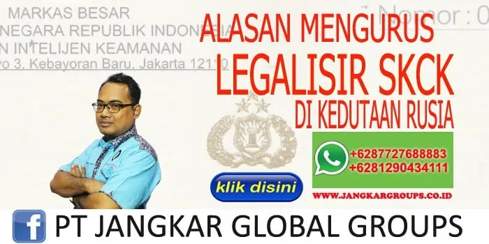 ALASAN MENGURUS LEGALISIR SKCK KEDUTAAN RUSIA