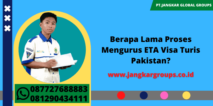 Berapa Lama Proses Mengurus ETA Visa Turis Pakistan