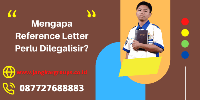 Mengapa Reference Letter Perlu Dilegalisir