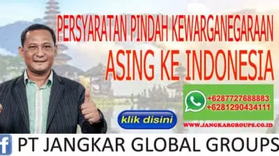 PERSYARATAN PINDAH KEWARGANEGARAAN ASING KE INDONESIA