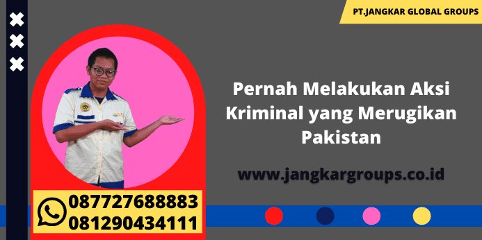 Pernah Melakukan Aksi Kriminal yang Merugikan Pakistan