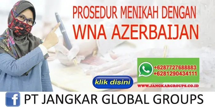 Prosedur Menikah dengan WNA Azerbaijan dan Persyaratan Menikah WNA Azerbaijan