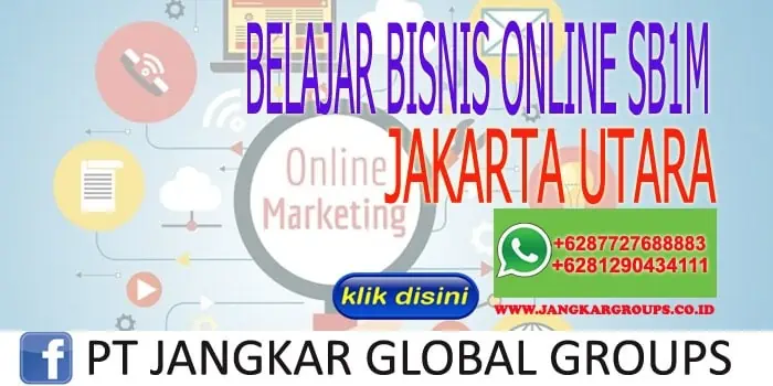 BELAJAR BISNIS ONLINE SB1M JAKARTA UTARA