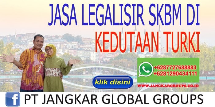 JASA LEGALISIR SKBM DI KEDUTAAN TURKI