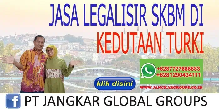 JASA LEGALISIR SKBM DI KEDUTAAN TURKI