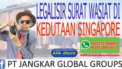 Legalisir Surat Wasiat di Kedutaan Singapore