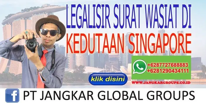 Legalisir Surat Wasiat di Kedutaan Singapore