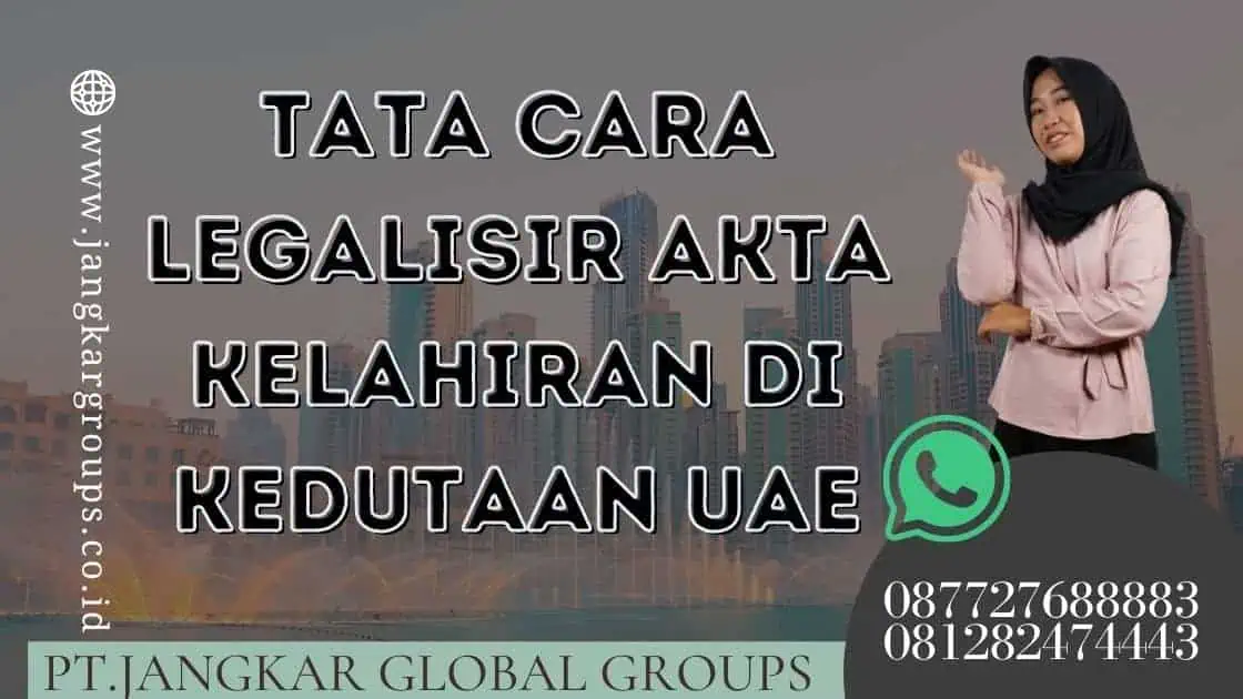 Tata Cara Legalisir Akta Kelahiran di Kedutaan UAE