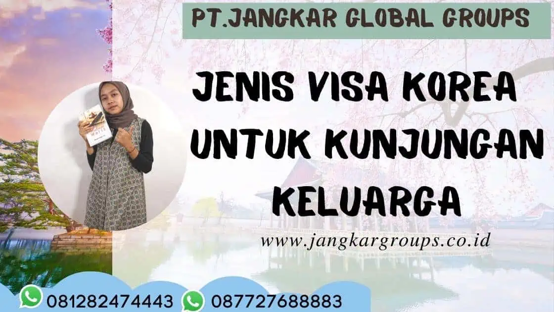 Jenis Visa Korea yang Digunakan untuk Kunjungan Keluarga