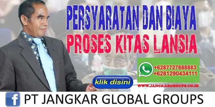 Persyaratan dan Biaya Proses KITAS Lansia