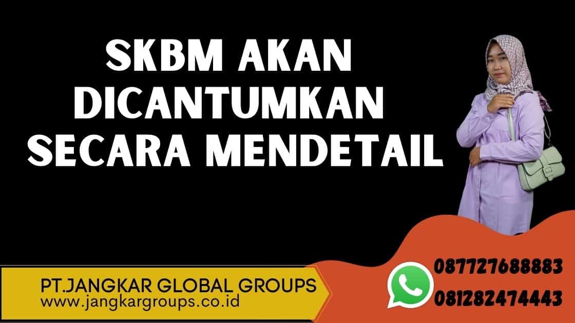 SKBM akan dicantumkan secara mendetail