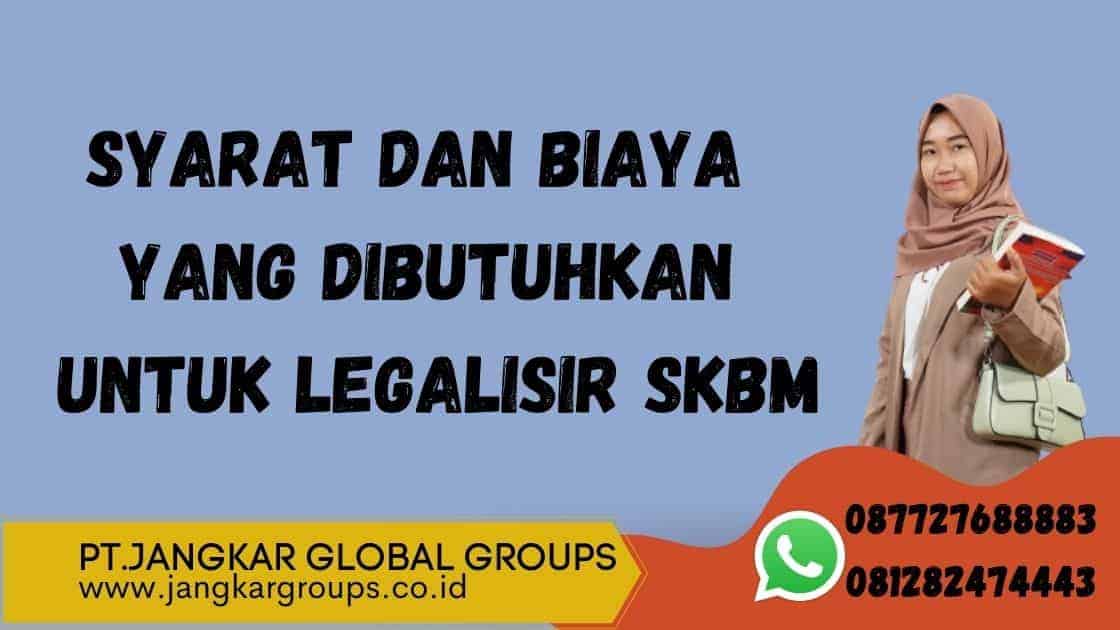 Syarat dan Biaya yang Dibutuhkan untuk Legalisir SKBM