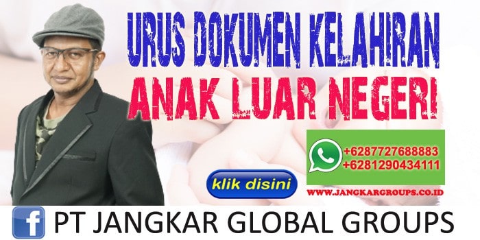 Urus Dokumen Kelahiran Anak Luar Negeri