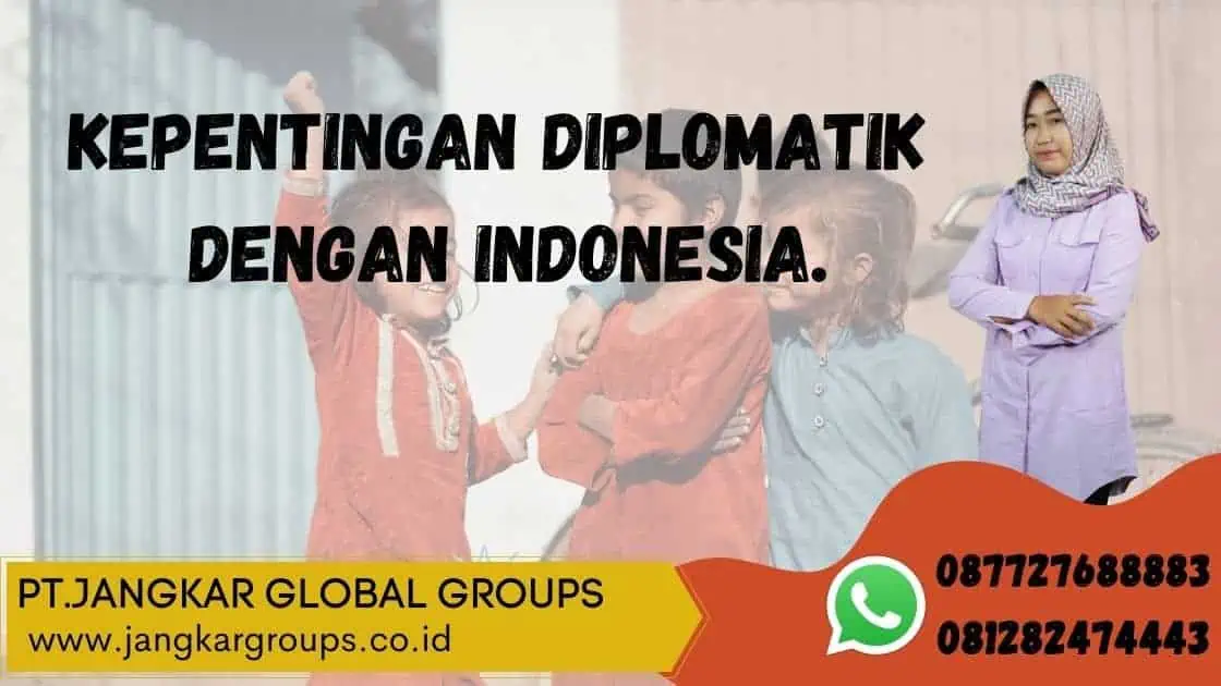 kepentingan diplomatik dengan Indonesia.