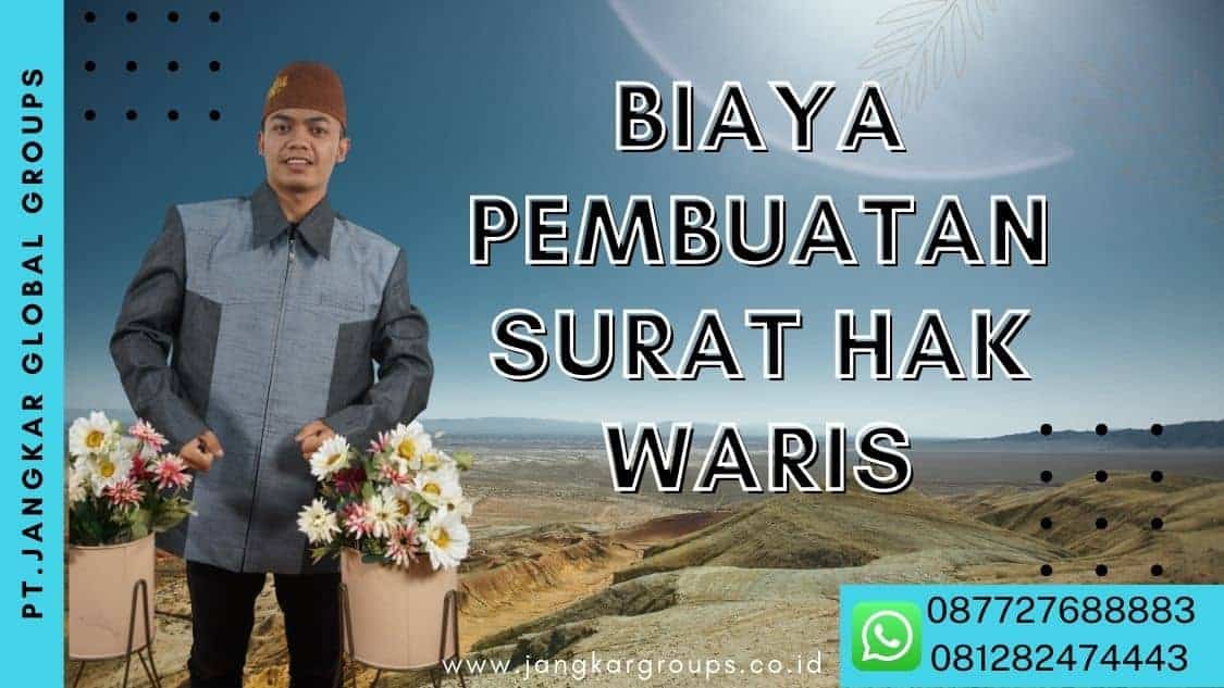 BIAYA PEMBUATAN SURAT HAK WARIS