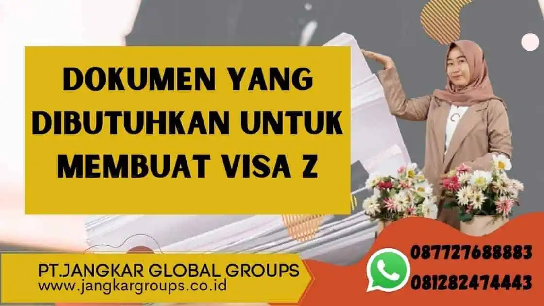 Dokumen yang Dibutuhkan untuk Membuat Visa Z