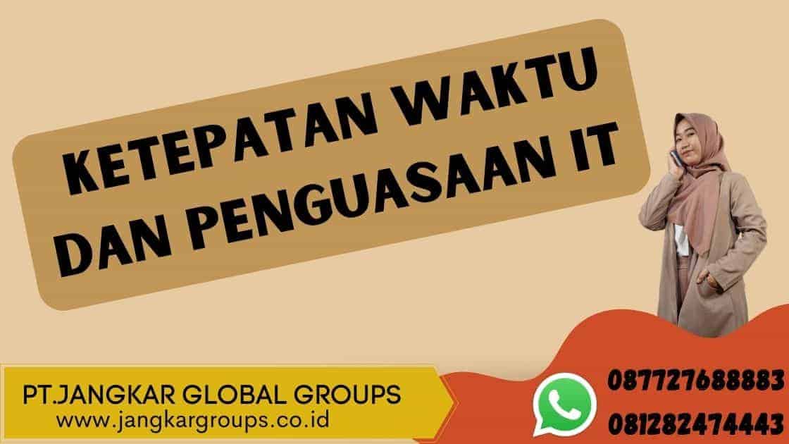 Ketepatan Waktu dan Penguasaan IT