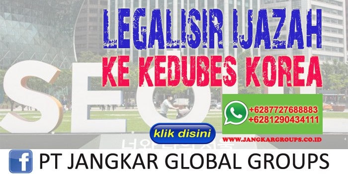 Legalisir ijazah ke Kedubes Korea